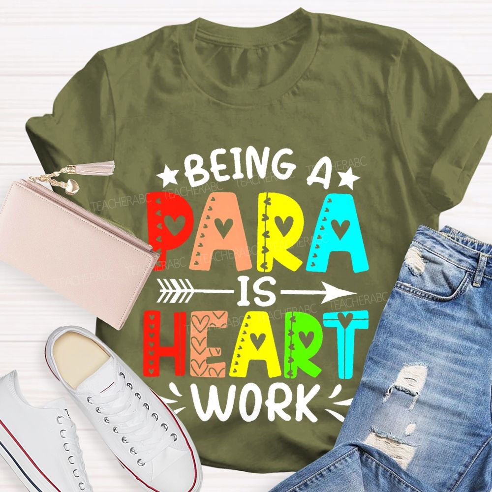 Being A Para Is Heart Work Colorful Letters Teacher T-shirt