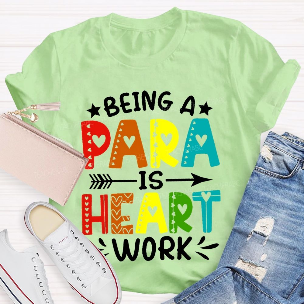 Being A Para Is Heart Work Colorful Letters Teacher T-shirt