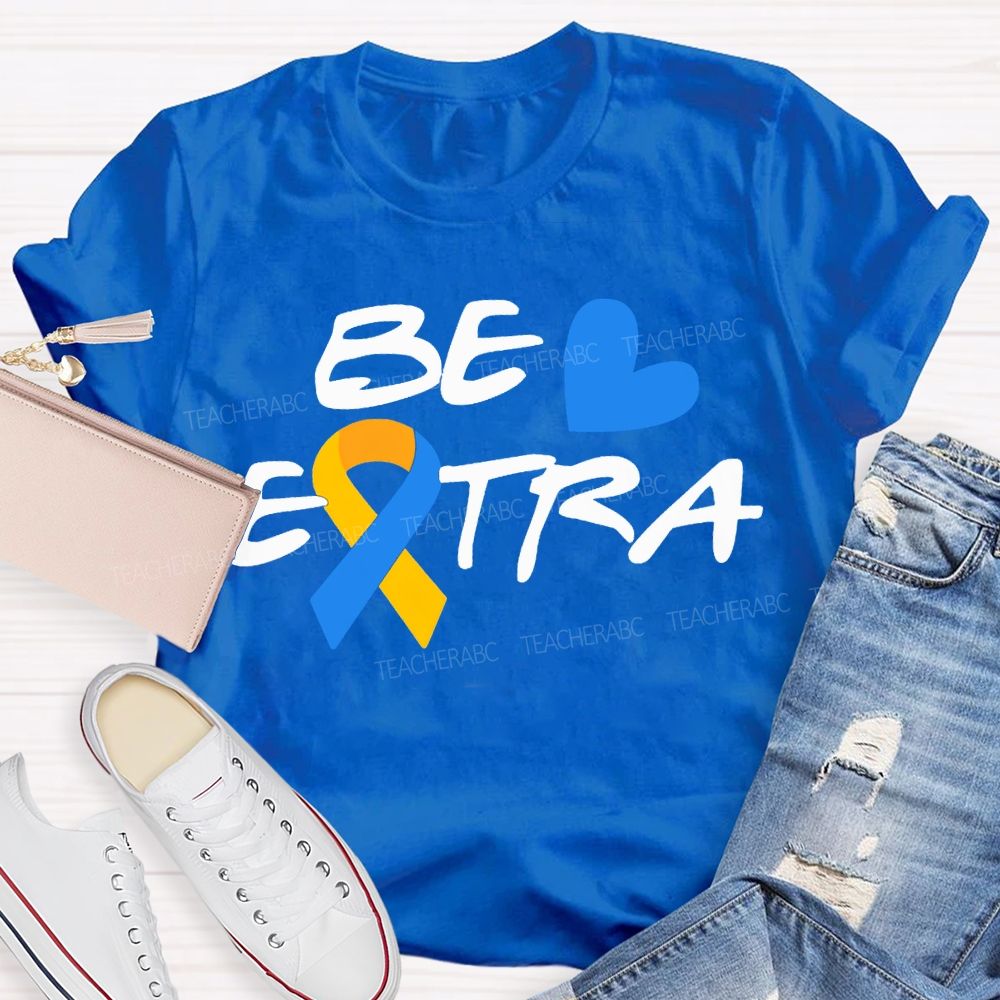 Be Extra Yellow And Blue Ribbons And Hearts Teacher T-shirt