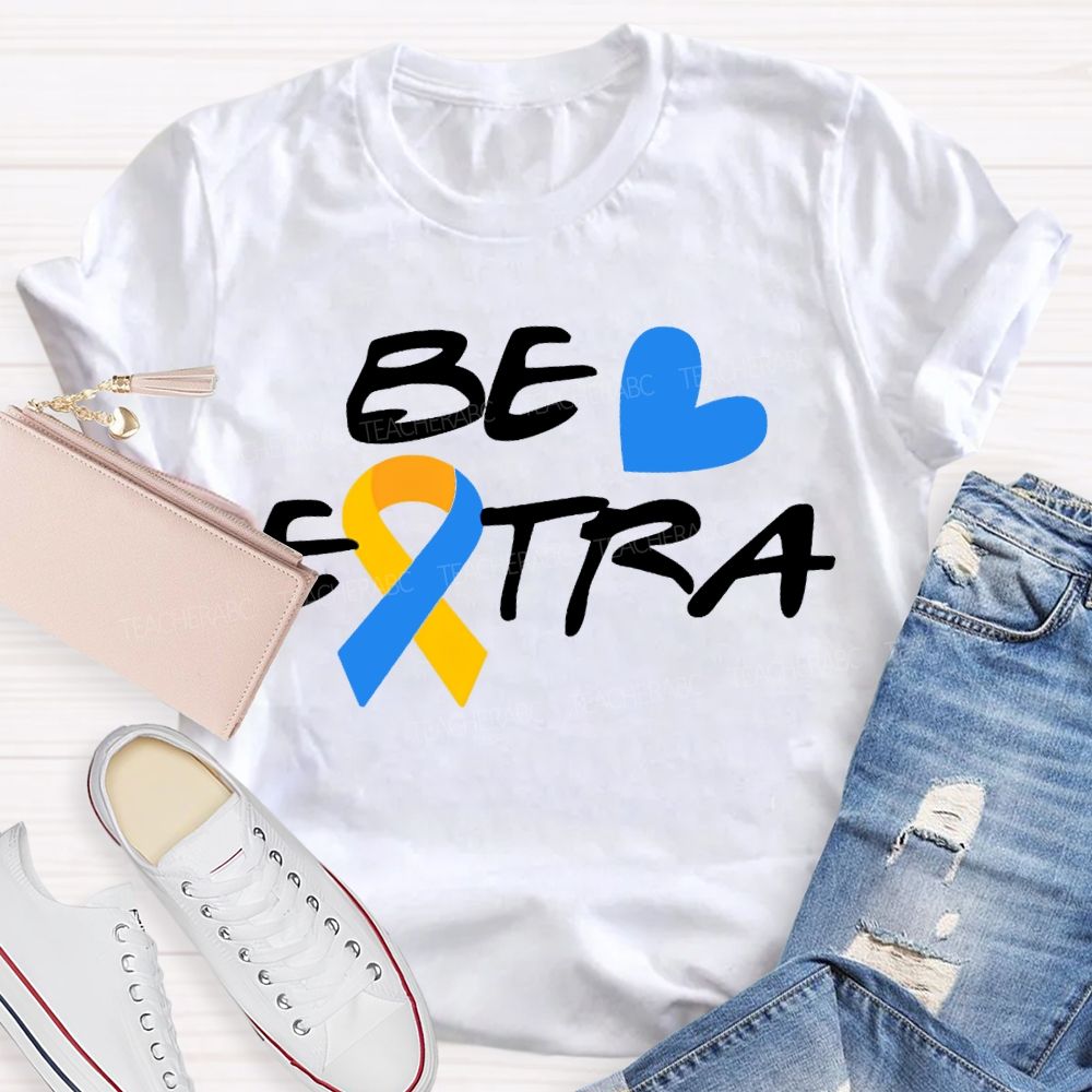 Be Extra Yellow And Blue Ribbons And Hearts Teacher T-shirt