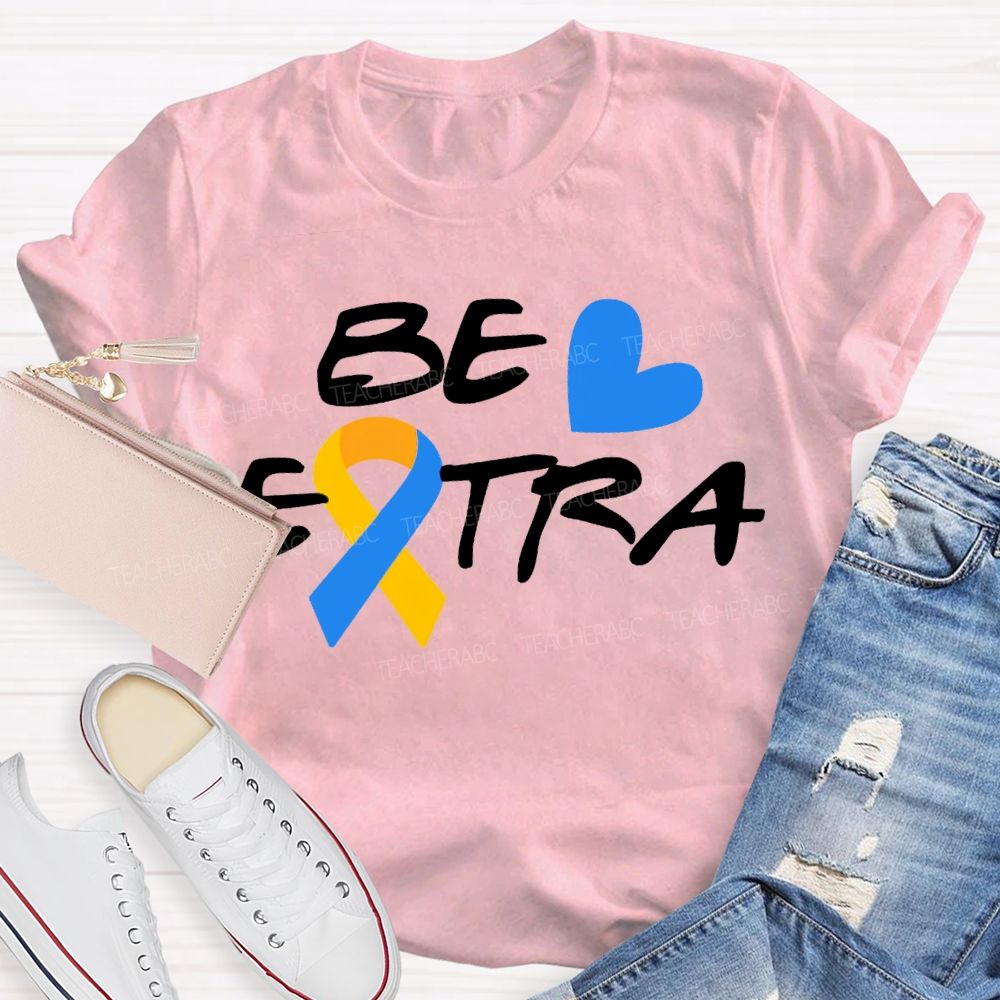 Be Extra Yellow And Blue Ribbons And Hearts Teacher T-shirt