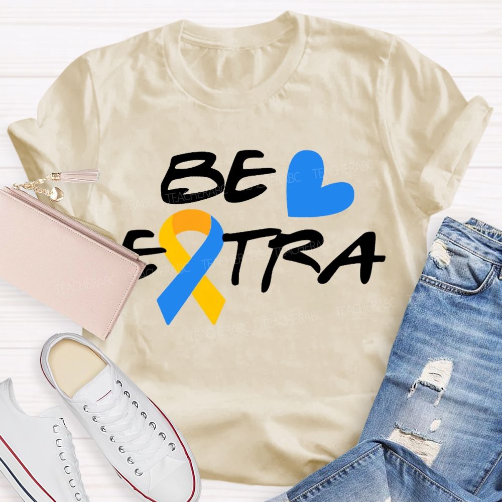 Be Extra Yellow And Blue Ribbons And Hearts Teacher T-shirt