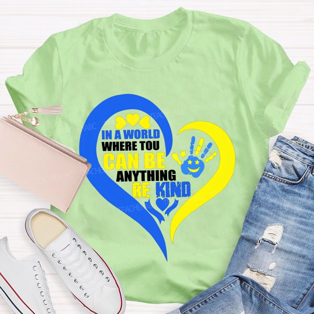 In A World Where You Can Be Anything Be Kind Teacher T-shirt