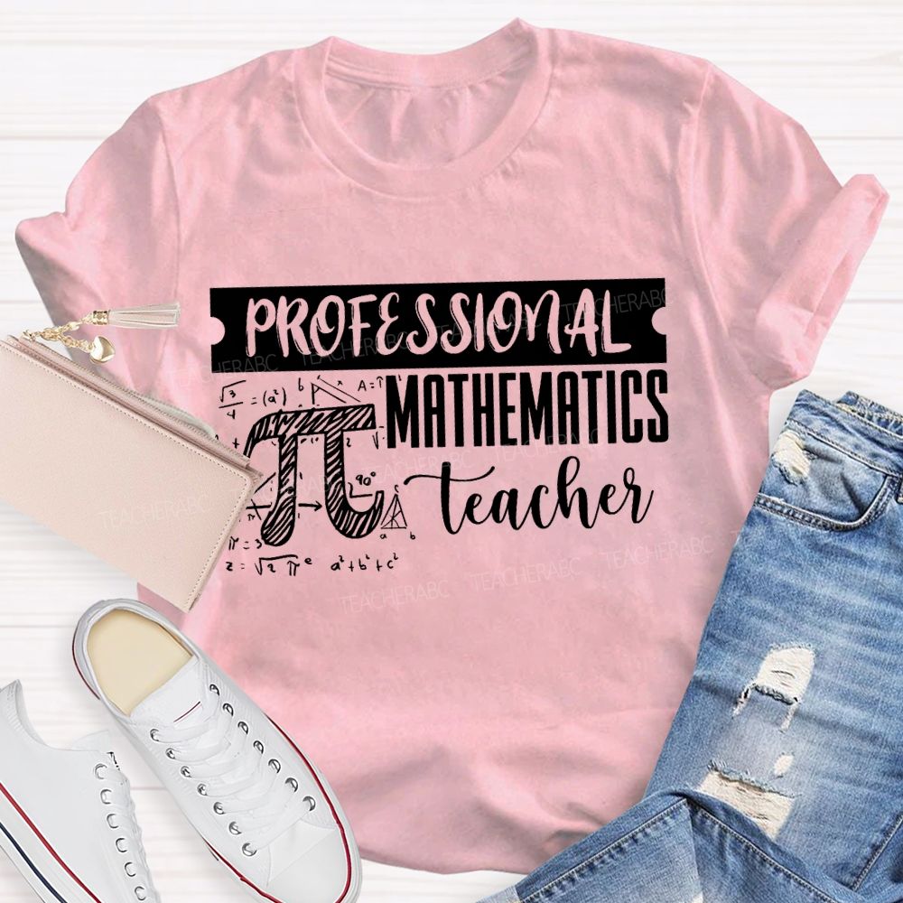 Professional Mathematics Teacher Pi And Formulas Teacher T-shirt