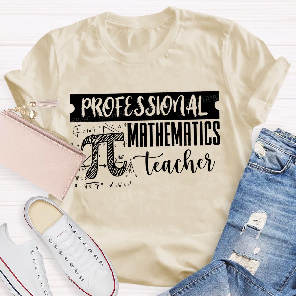 Professional Mathematics Teacher Pi And Formulas Teacher T-shirt