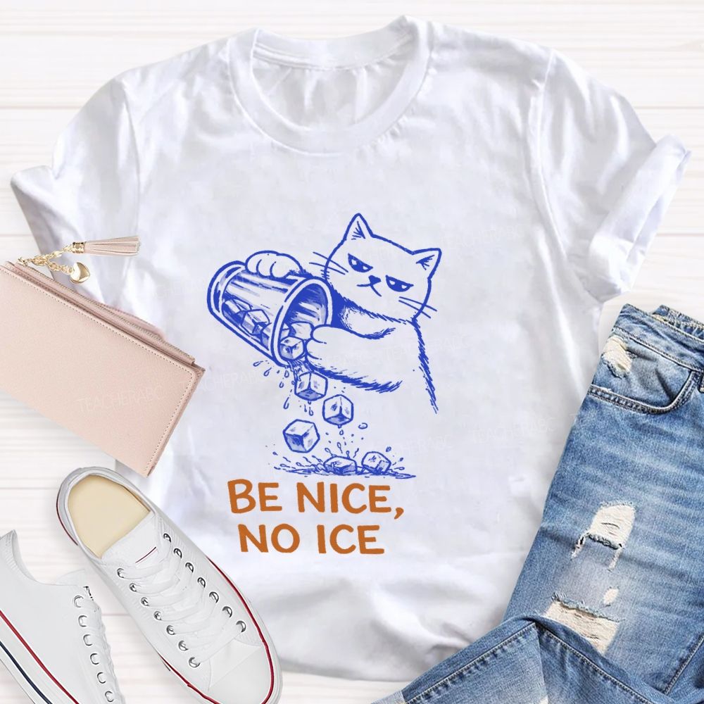 Be Nice No Ice T-Shirt