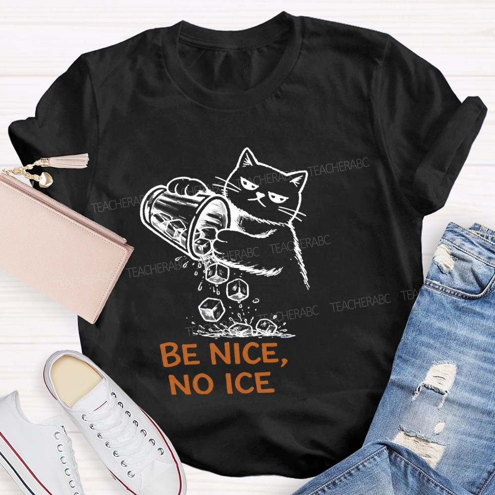 Be Nice No Ice T-Shirt