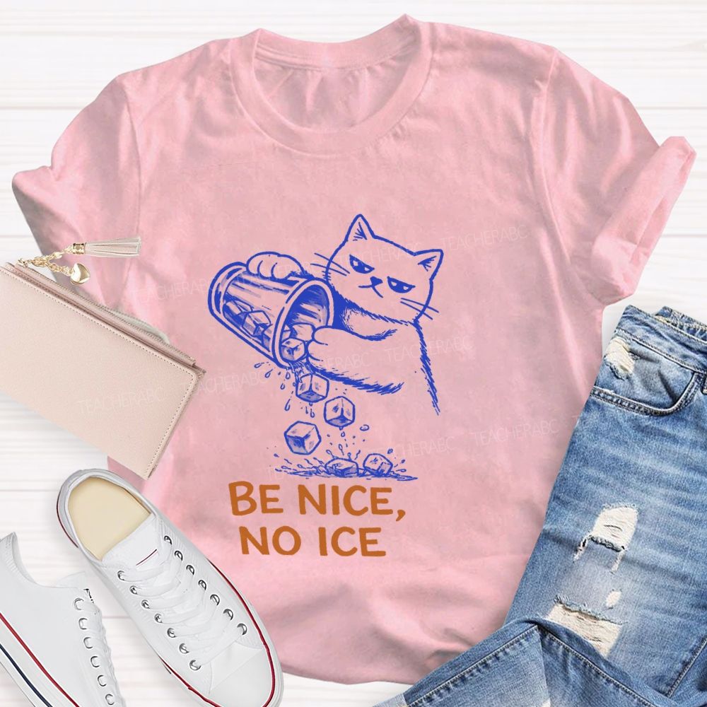 Be Nice No Ice T-Shirt