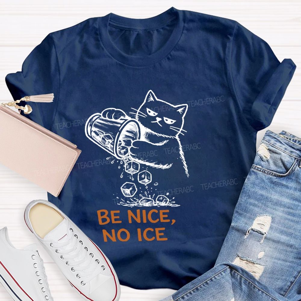 Be Nice No Ice T-Shirt