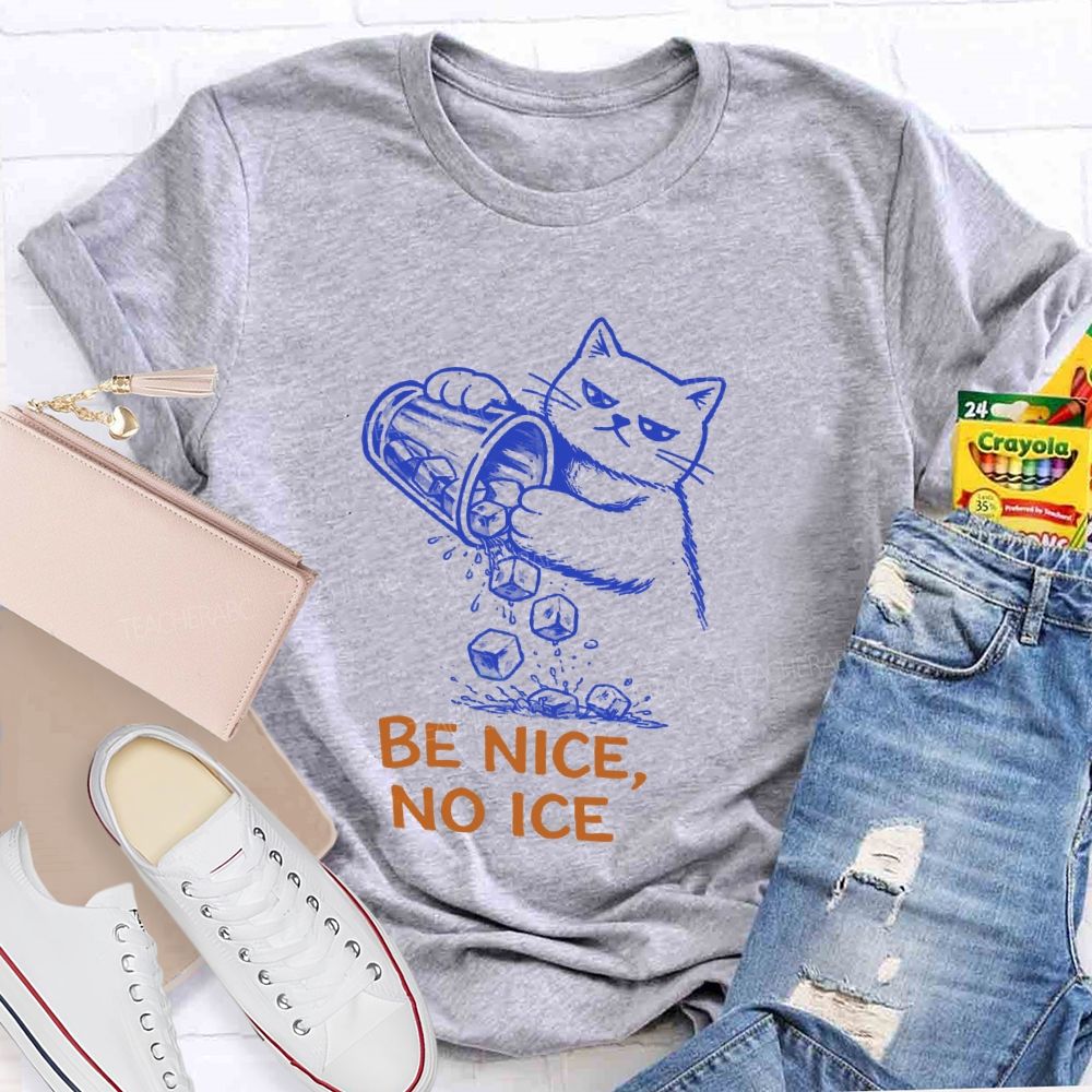 Be Nice No Ice T-Shirt
