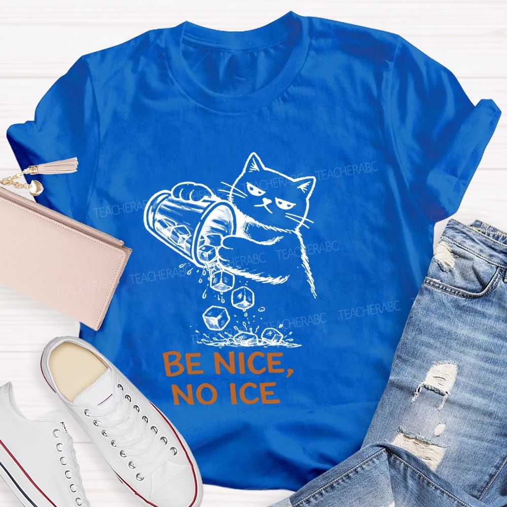 Be Nice No Ice T-Shirt