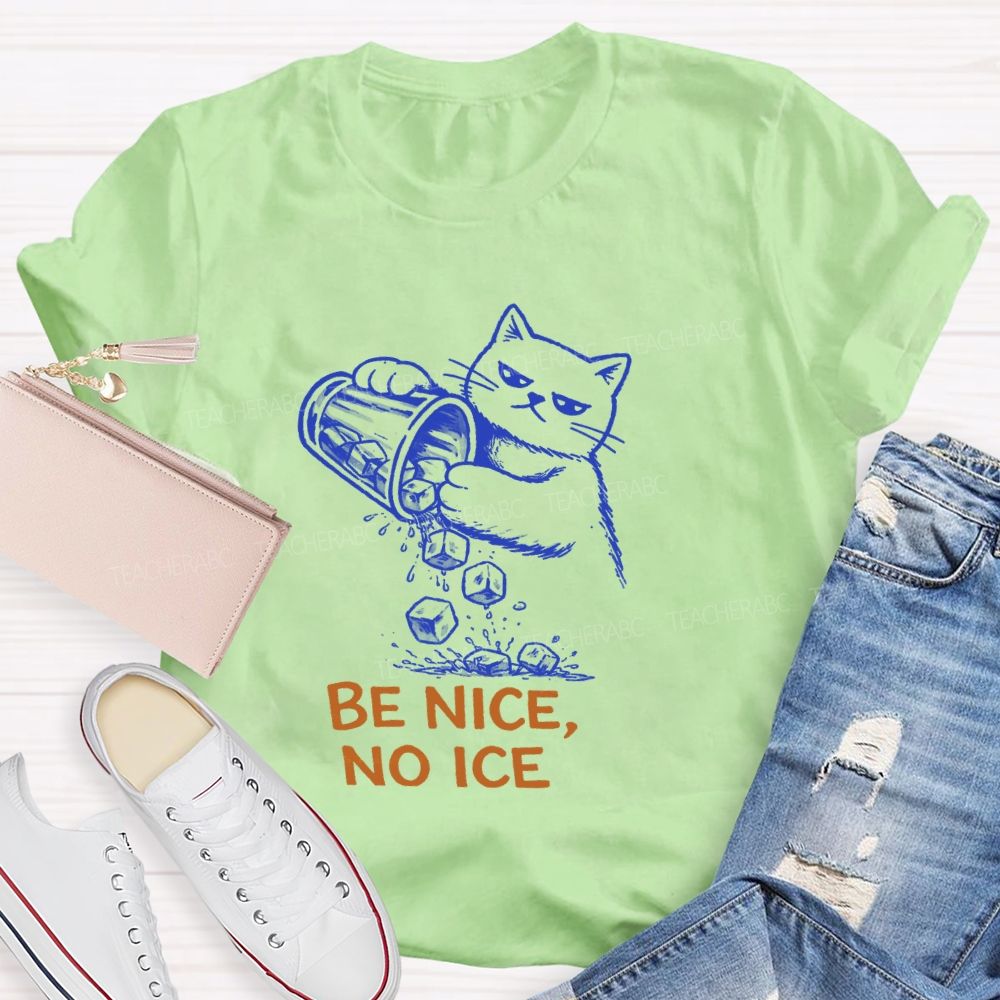 Be Nice No Ice T-Shirt
