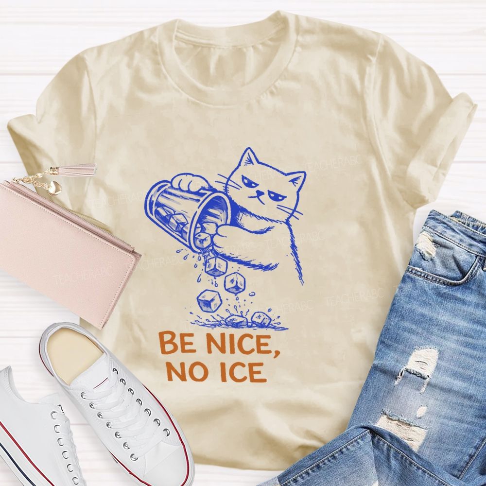 Be Nice No Ice T-Shirt