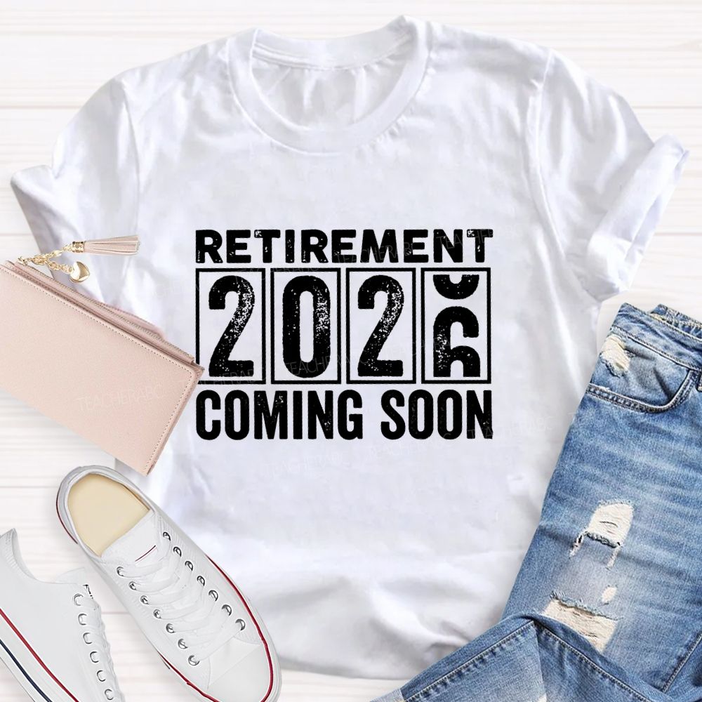 Retirement Of 2026 Coming Soon Teacher T-Shirt