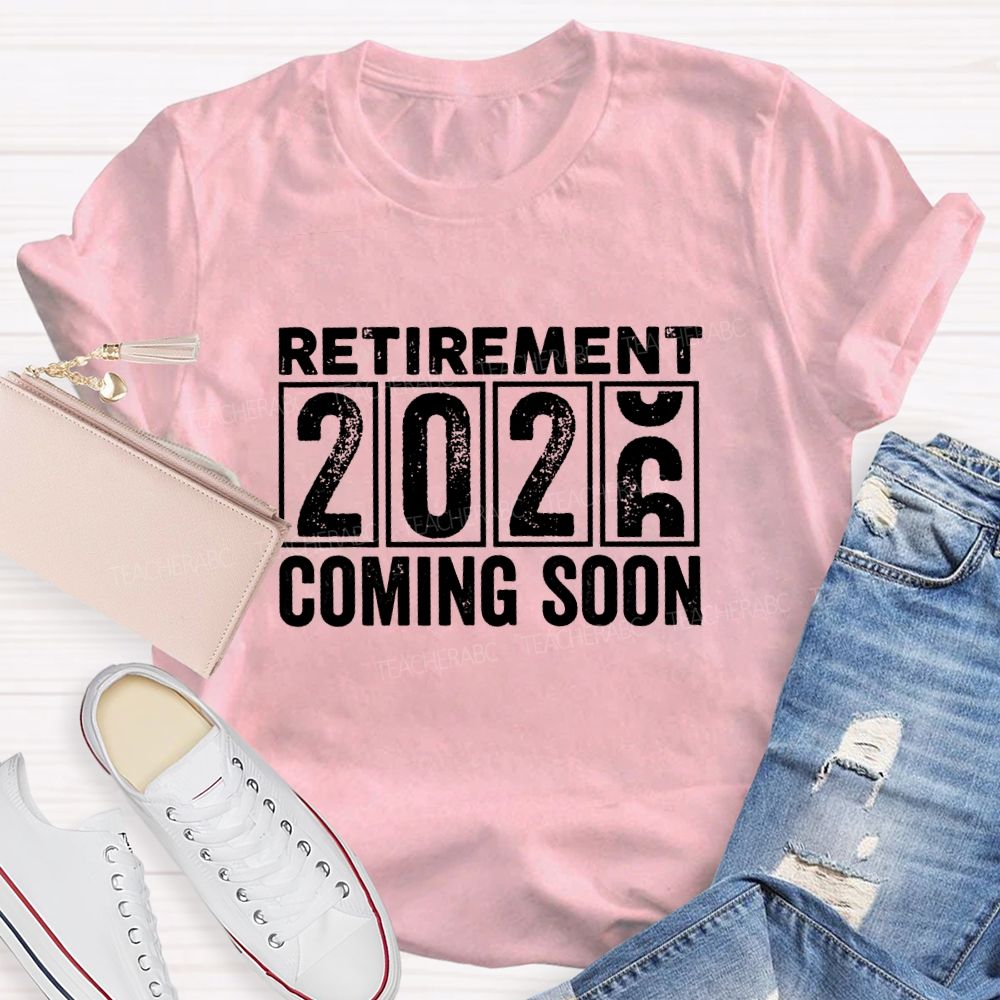 Retirement Of 2026 Coming Soon Teacher T-Shirt
