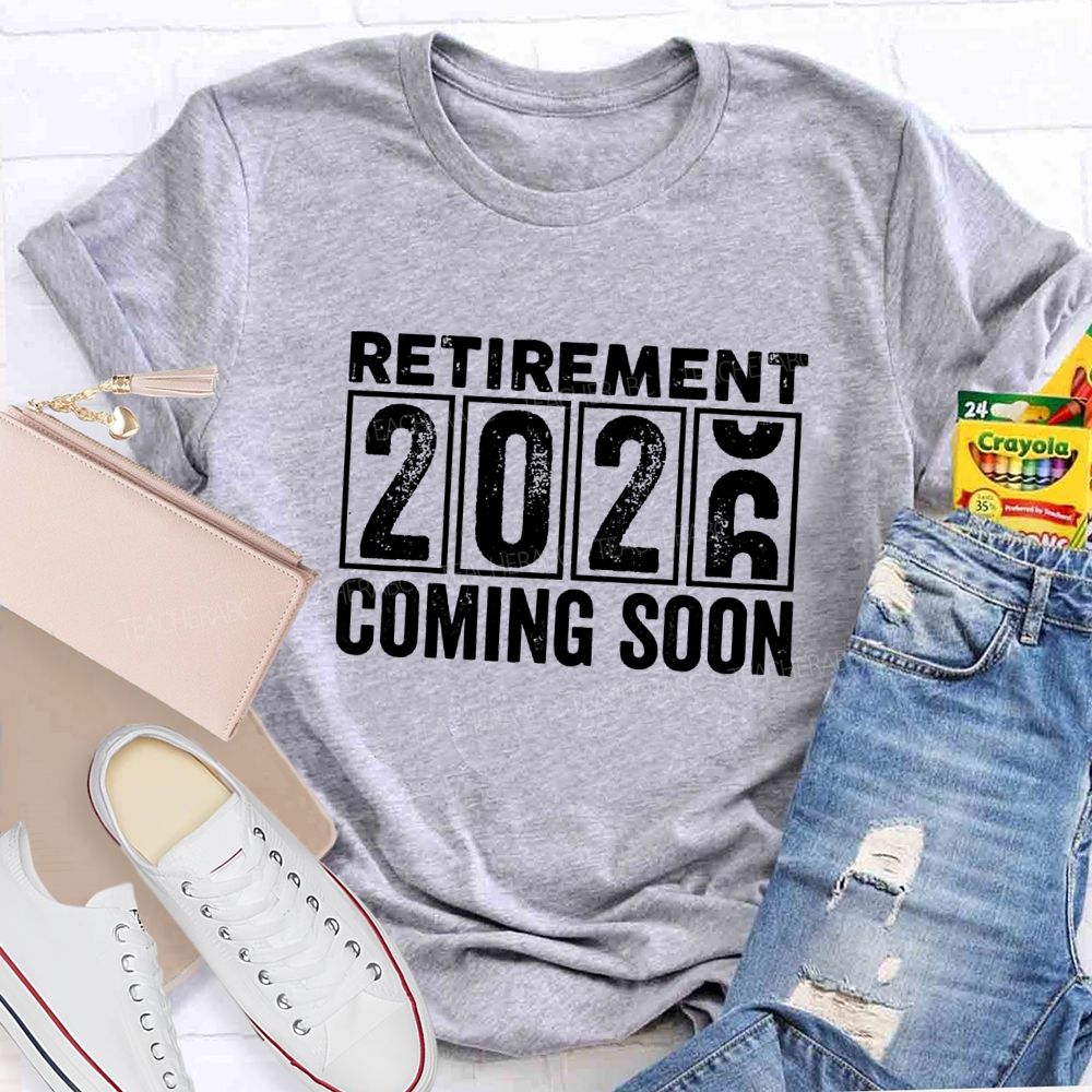 Retirement Of 2026 Coming Soon Teacher T-Shirt