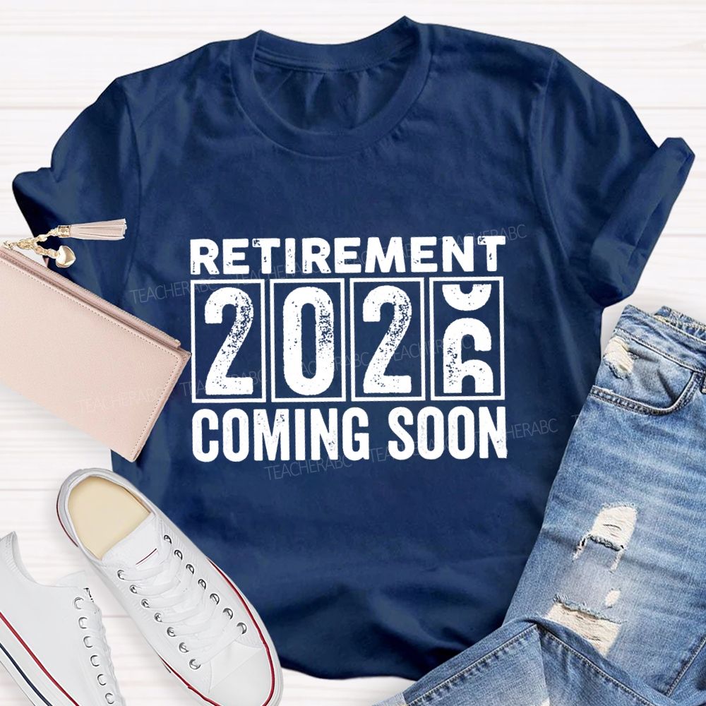 Retirement Of 2026 Coming Soon Teacher T-Shirt
