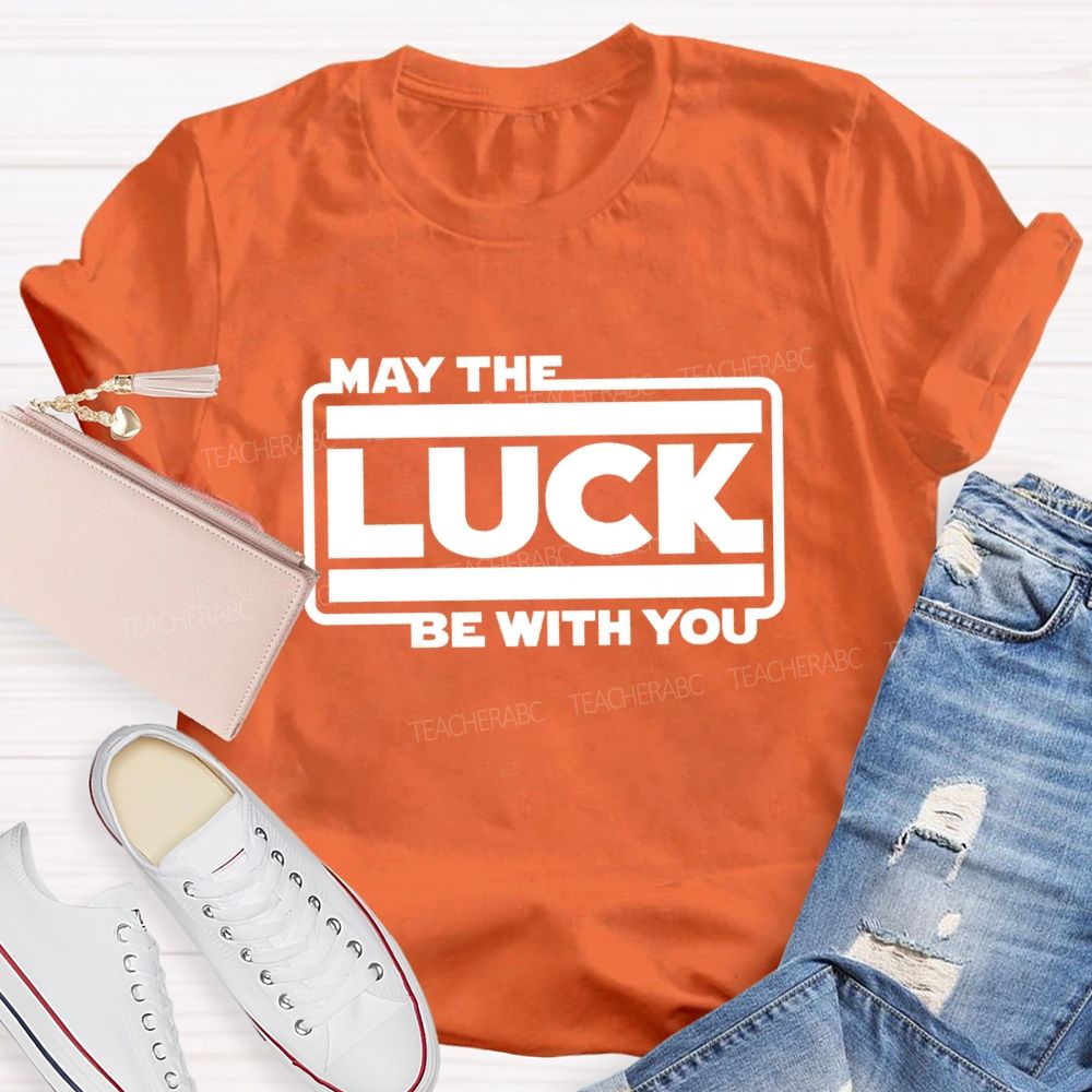 May The Luck Be With You Teacher T-Shirt