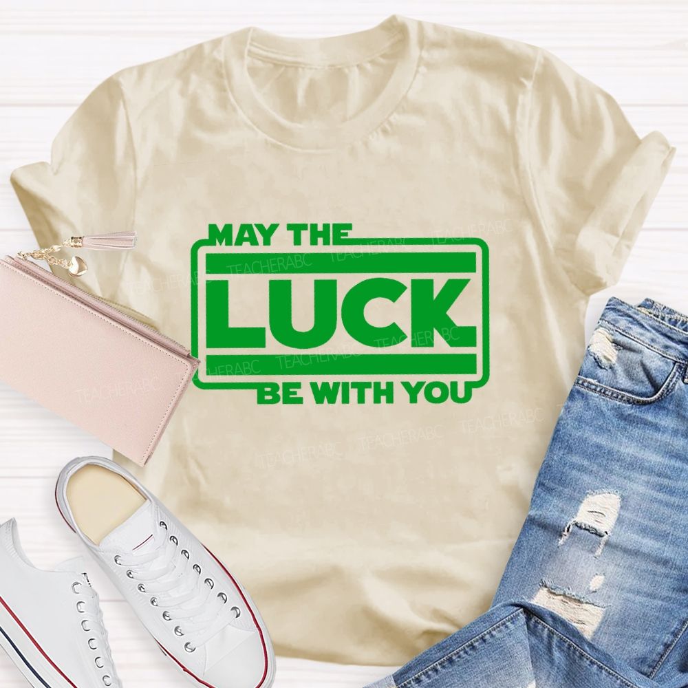 May The Luck Be With You Teacher T-Shirt
