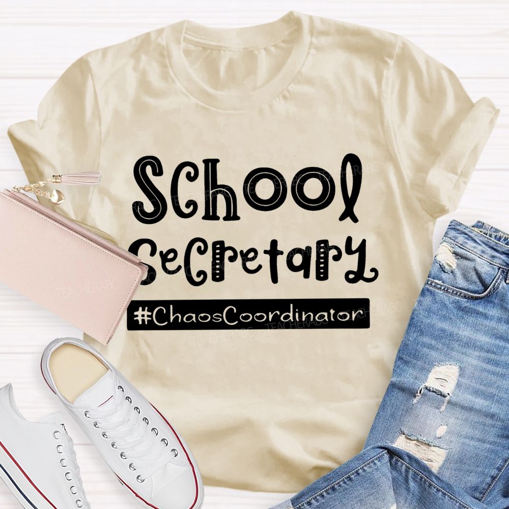 School Secretary Chaoscoordinator  Teacher T-shirt