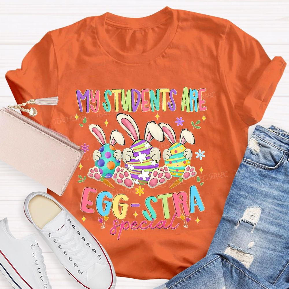My Students Are Egg Stra Special Colorful Letters  Teacher T-shirt