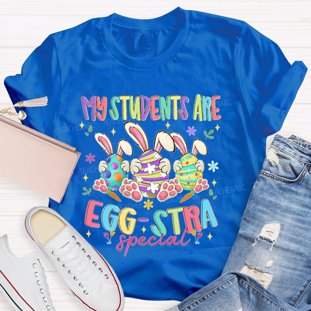 My Students Are Egg Stra Special Colorful Letters  Teacher T-shirt