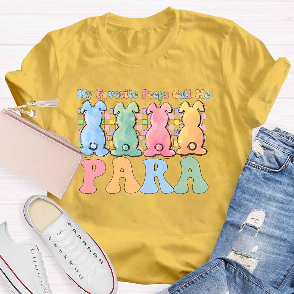 My Favorite Peeps Call Me Para   Teacher T-shirt