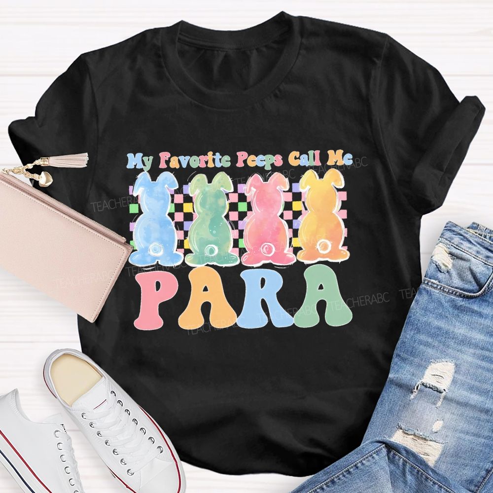 My Favorite Peeps Call Me Para   Teacher T-shirt