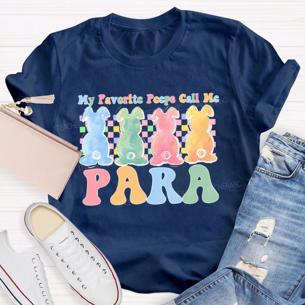 My Favorite Peeps Call Me Para   Teacher T-shirt