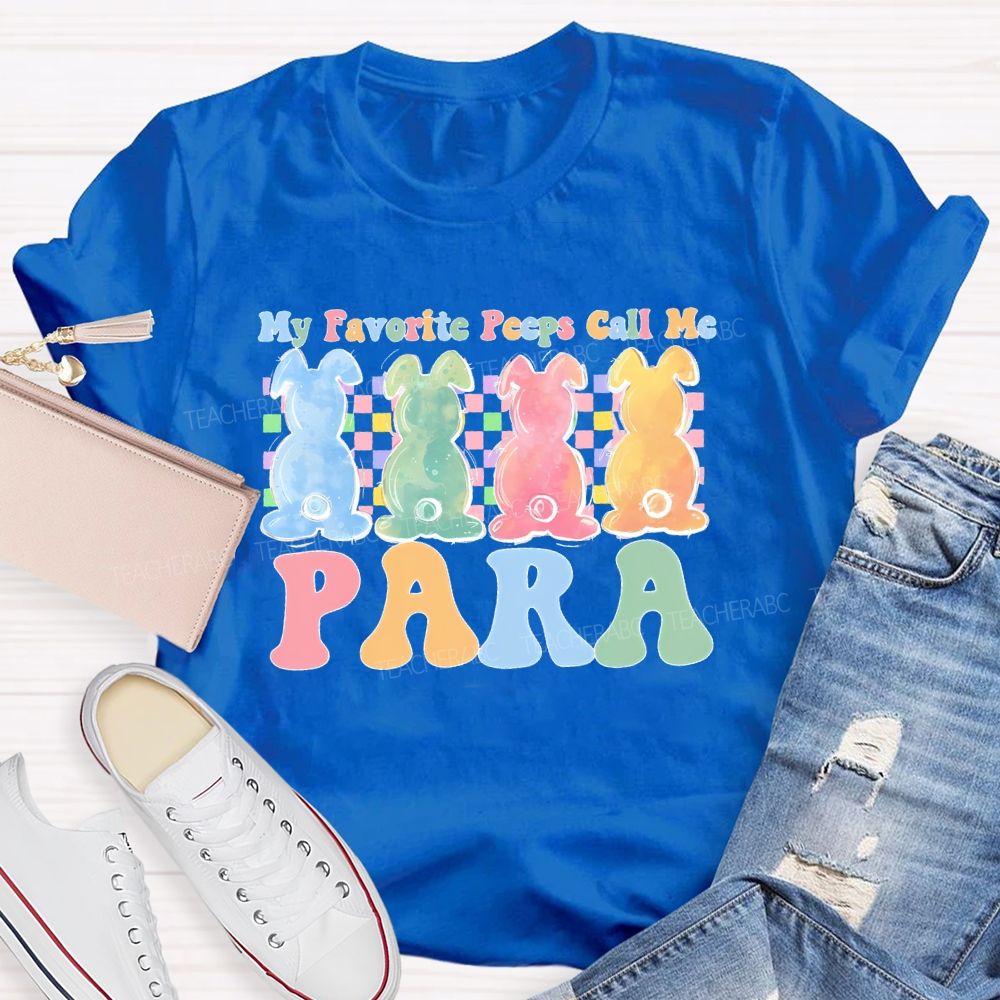 My Favorite Peeps Call Me Para   Teacher T-shirt
