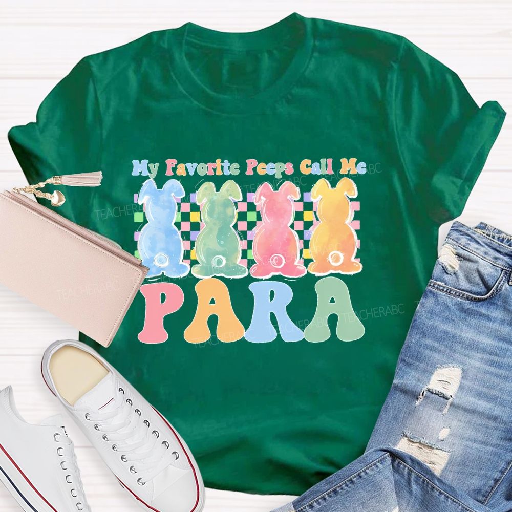 My Favorite Peeps Call Me Para   Teacher T-shirt