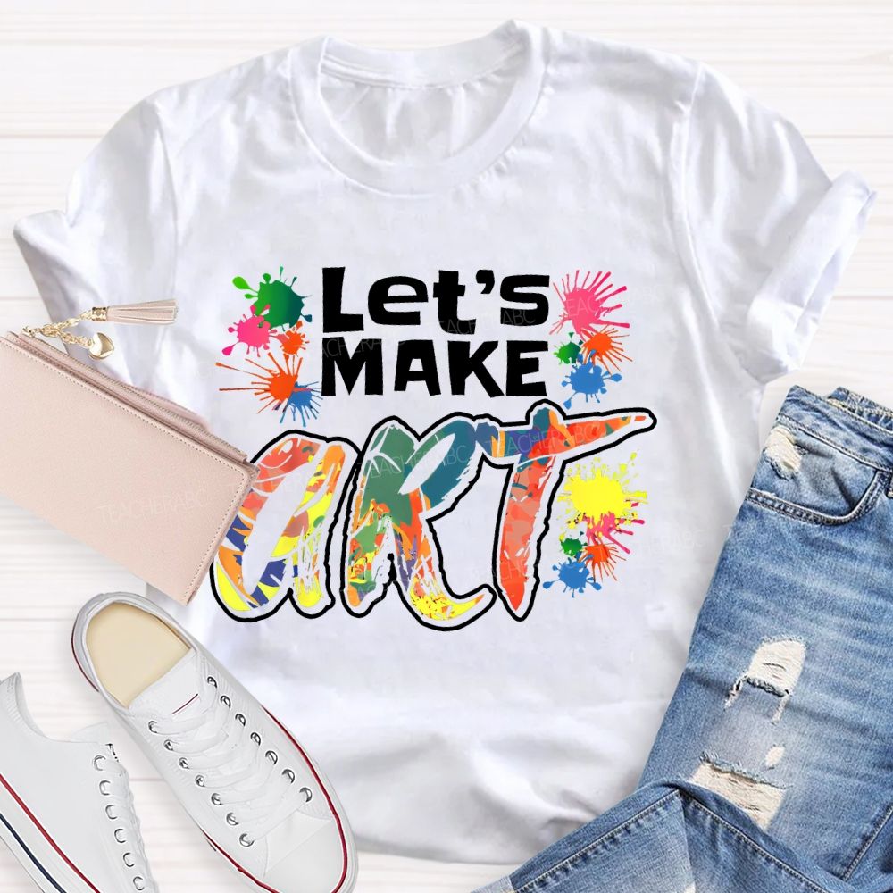 Let's Make Art Colorful Printed  Teacher T-shirt