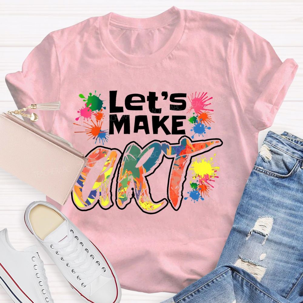Let's Make Art Colorful Printed  Teacher T-shirt