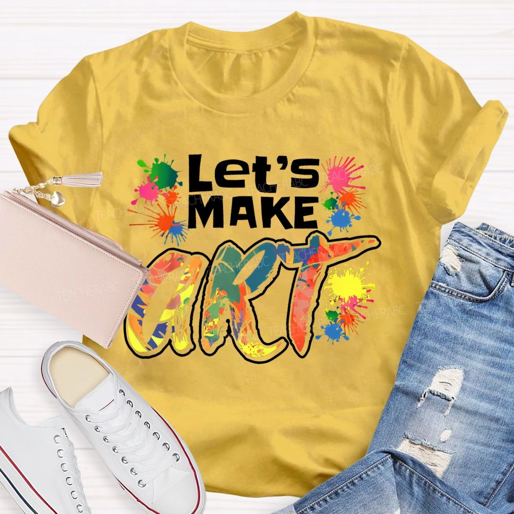 Let's Make Art Colorful Printed  Teacher T-shirt