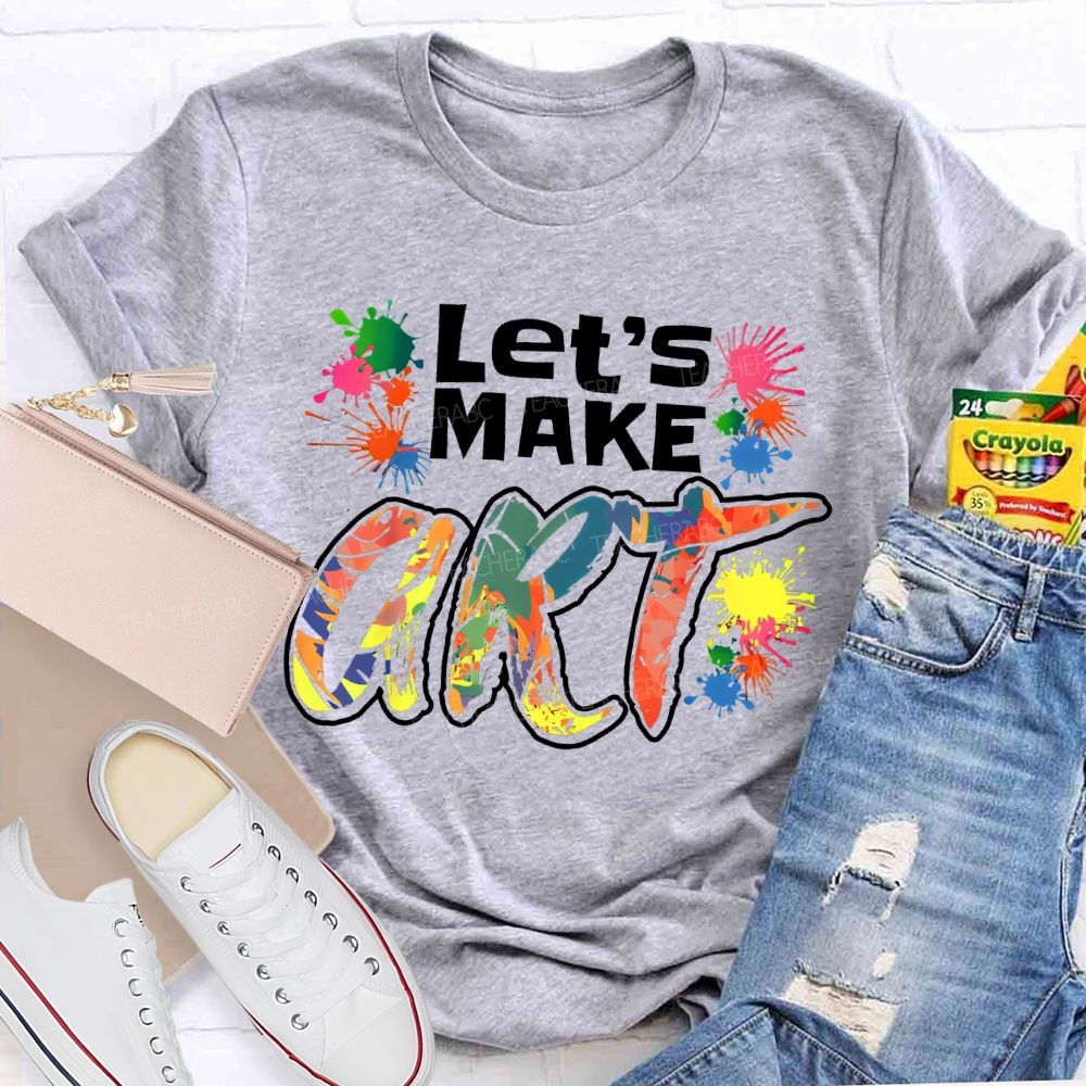 Let's Make Art Colorful Printed  Teacher T-shirt