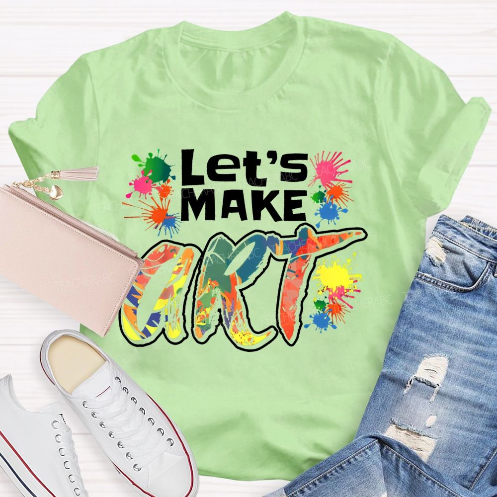 Let's Make Art Colorful Printed  Teacher T-shirt