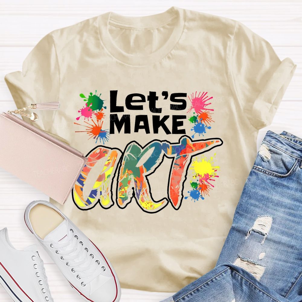 Let's Make Art Colorful Printed  Teacher T-shirt