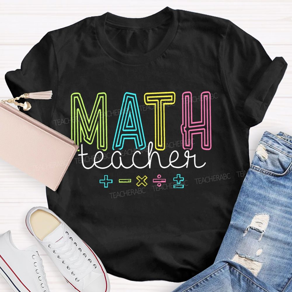 Mathematics Teacher Addition Subtraction Multiplication Division Symbols Teacher T-shirt