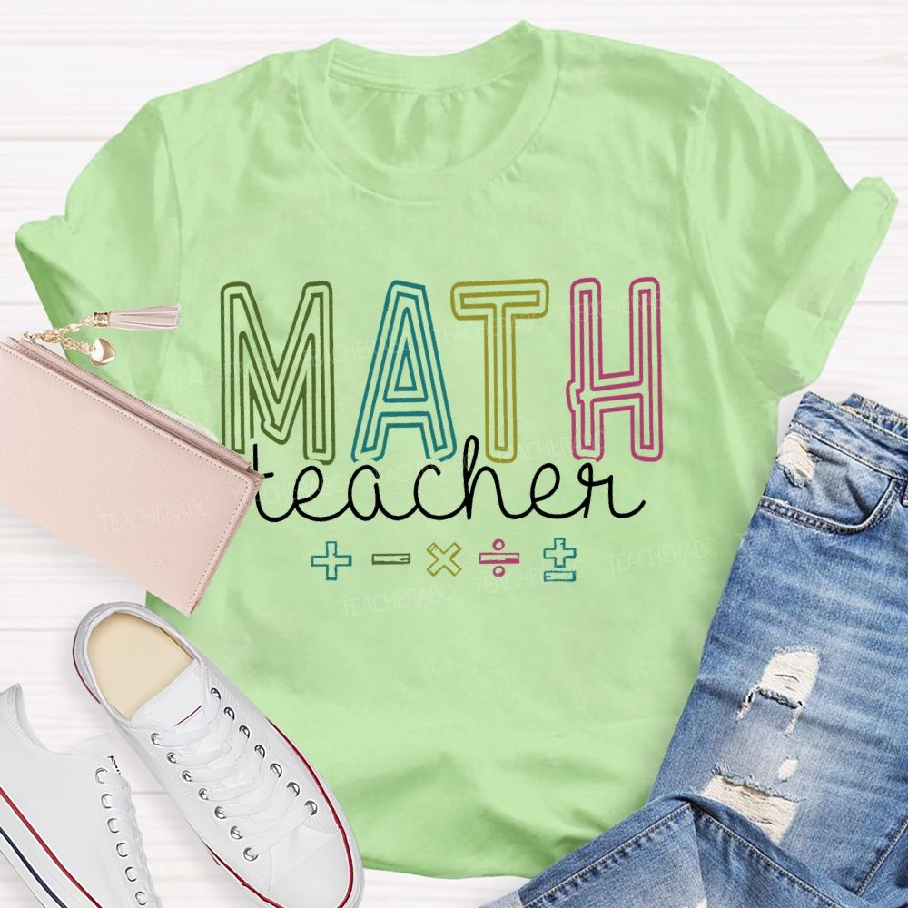 Mathematics Teacher Addition Subtraction Multiplication Division Symbols Teacher T-shirt