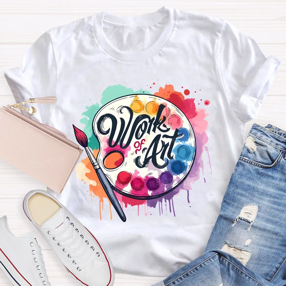 Work Of Art Paintbrushes And Paint Palettes Teacher T-shirt