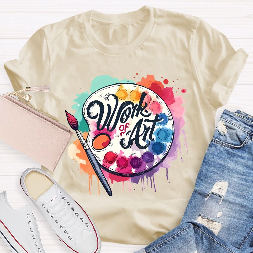 Work Of Art Paintbrushes And Paint Palettes Teacher T-shirt