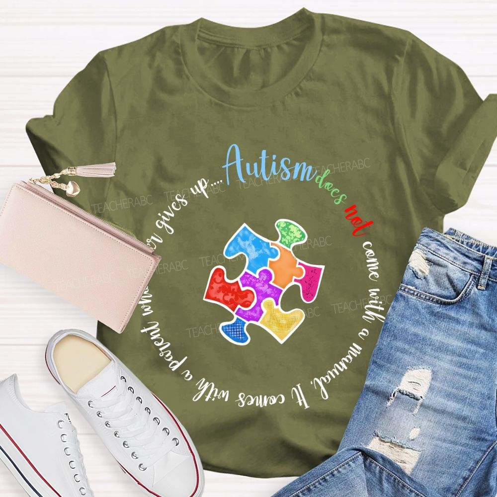 Autism Does Not Come With A Manual It Comes  Teacher T-shirt