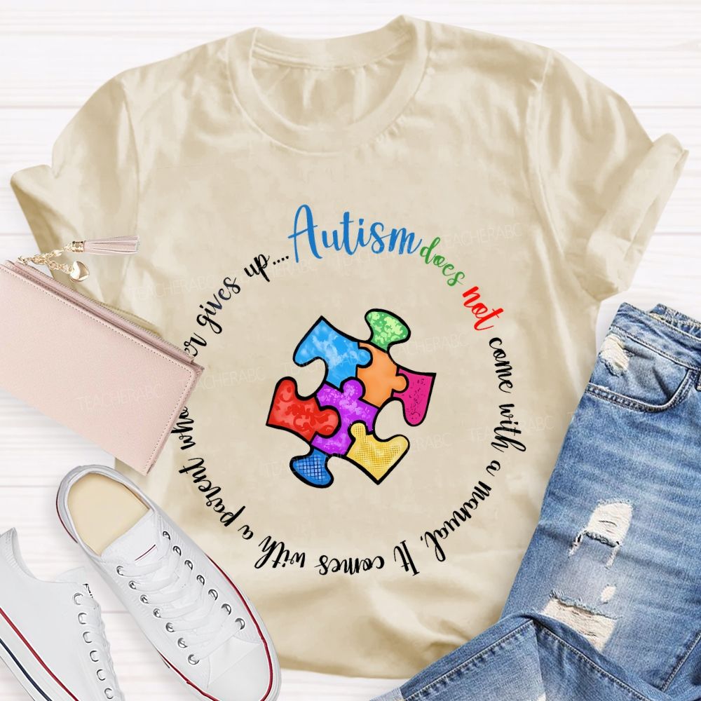 Autism Does Not Come With A Manual It Comes  Teacher T-shirt