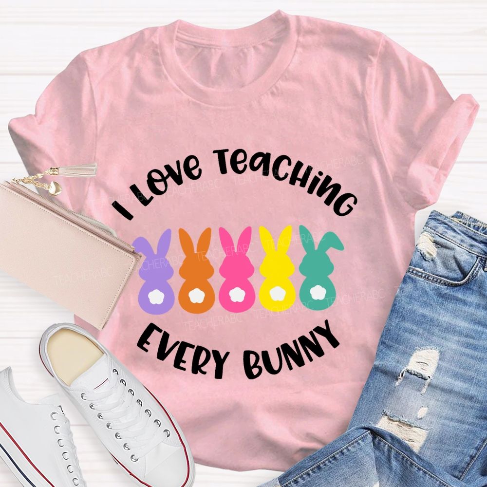 I Love Teaching Every Bunny   Teacher T-shirt