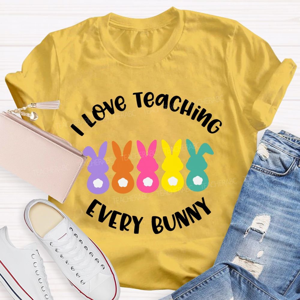 I Love Teaching Every Bunny   Teacher T-shirt