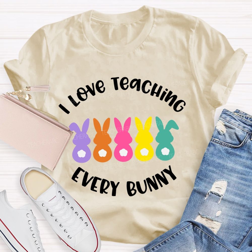 I Love Teaching Every Bunny   Teacher T-shirt