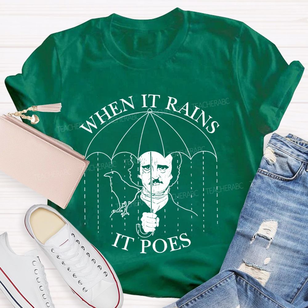 When It Rains It Poes Teacher T-shirt