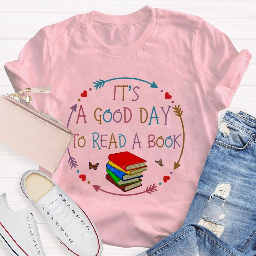 It’s A Good Day To Read A Book Lovers Library Teacher T-shirt