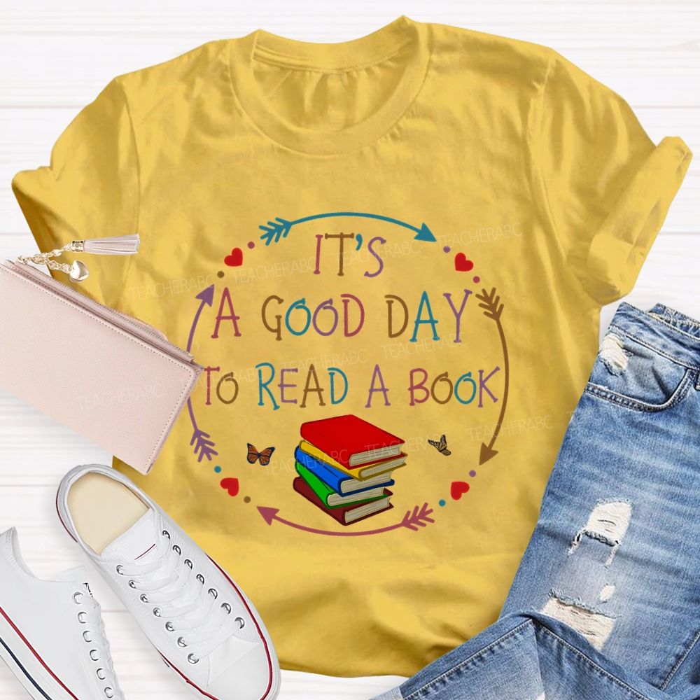 It’s A Good Day To Read A Book Lovers Library Teacher T-shirt