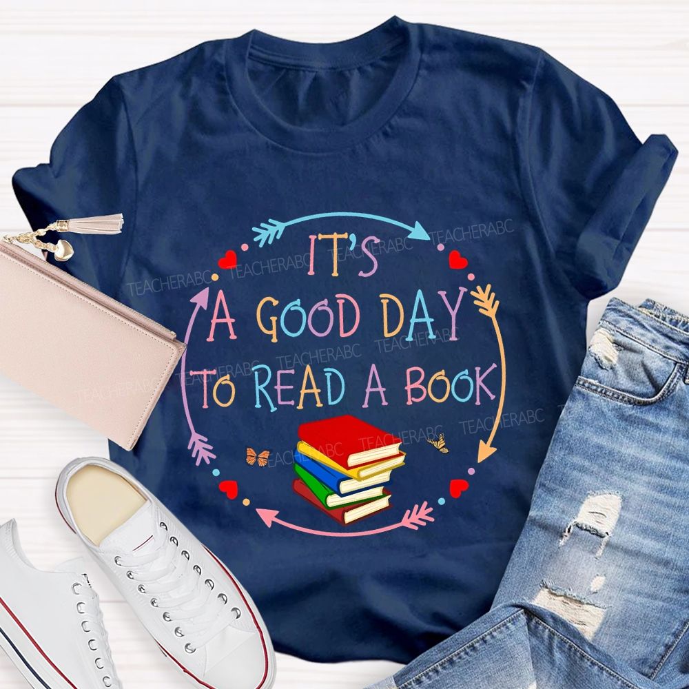 It’s A Good Day To Read A Book Lovers Library Teacher T-shirt